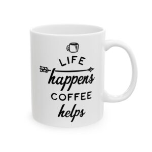 Life Happens Coffee Helps Coffee Lover Mug – Funny Coffee Mug – 11oz/15oz Ceramic Mug - 12277_0_right.jpg Life Happens Coffee Helps Coffee Lover Mug – Funny Coffee Mug – 11oz/15oz Ceramic Mug