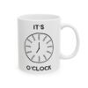 It's Coffee O'Clock Coffee Lover Mug – Funny Coffee Mug – 11oz/15oz Ceramic Mug