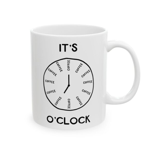 It's Coffee O'Clock Coffee Lover Mug – Funny Coffee Mug – 11oz/15oz Ceramic Mug