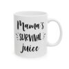 Mama’s Survival Juice Coffee Lover Mug – Funny Coffee Mug – 11oz/15oz Ceramic Mug - 12301_0_right.jpg Mama's Survival Juice Coffee Lover Mug – Funny Coffee Mug – 11oz/15oz Ceramic Mug