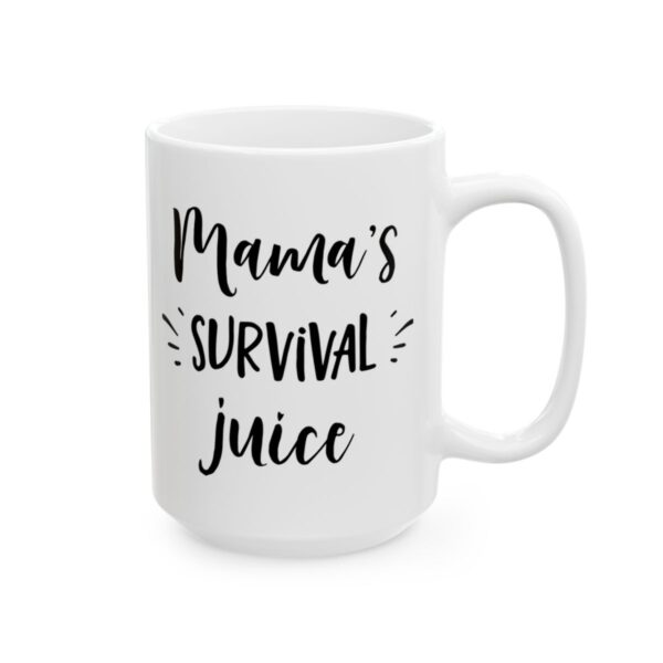 Mama’s Survival Juice Coffee Lover Mug – Funny Coffee Mug – 11oz/15oz Ceramic Mug - 12301_2_right.jpg Mama's Survival Juice Coffee Lover Mug – Funny Coffee Mug – 11oz/15oz Ceramic Mug