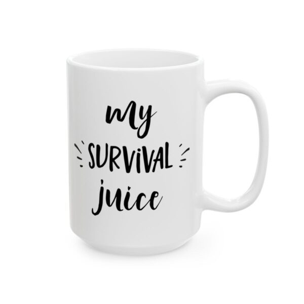 My Survival Juice Coffee Coffee Lover Mug – Funny Coffee Mug – 11oz/15oz Ceramic Mug - 12304_2_right.jpg My Survival Juice Coffee Coffee Lover Mug – Funny Coffee Mug – 11oz/15oz Ceramic Mug