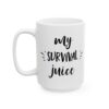 My Survival Juice Coffee Coffee Lover Mug – Funny Coffee Mug – 11oz/15oz Ceramic Mug - 12304_3_left.jpg My Survival Juice Coffee Coffee Lover Mug – Funny Coffee Mug – 11oz/15oz Ceramic Mug
