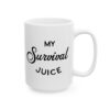 My Survival Juice Coffee Lover Mug – Funny Coffee Mug – 11oz/15oz Ceramic Mug - 12330_2_right.jpg My Survival Juice Coffee Lover Mug – Funny Coffee Mug – 11oz/15oz Ceramic Mug