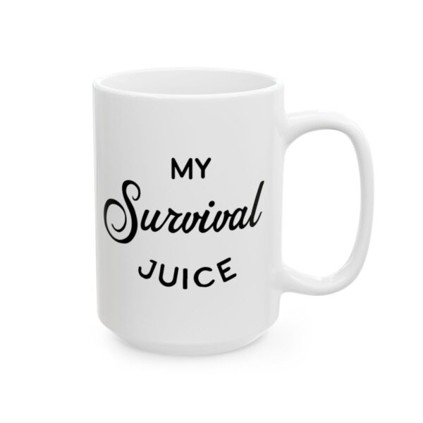 My Survival Juice Coffee Lover Mug – Funny Coffee Mug – 11oz/15oz Ceramic Mug - 12330_2_right.jpg My Survival Juice Coffee Lover Mug – Funny Coffee Mug – 11oz/15oz Ceramic Mug