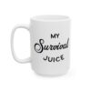 My Survival Juice Coffee Lover Mug – Funny Coffee Mug – 11oz/15oz Ceramic Mug - 12330_3_left.jpg My Survival Juice Coffee Lover Mug – Funny Coffee Mug – 11oz/15oz Ceramic Mug