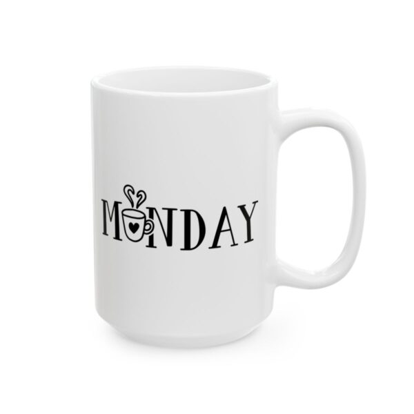 Monday Coffee Cup Coffee Lover Mug – Funny Coffee Mug – 11oz/15oz Ceramic Mug - 12333_2_right.jpg Monday Coffee Cup Coffee Lover Mug – Funny Coffee Mug – 11oz/15oz Ceramic Mug