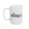Monday Coffee Cup Coffee Lover Mug – Funny Coffee Mug – 11oz/15oz Ceramic Mug - 12333_3_left.jpg Monday Coffee Cup Coffee Lover Mug – Funny Coffee Mug – 11oz/15oz Ceramic Mug