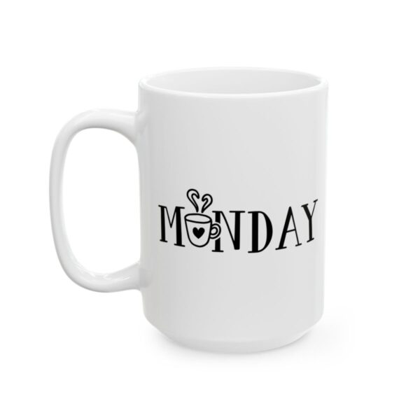 Monday Coffee Cup Coffee Lover Mug – Funny Coffee Mug – 11oz/15oz Ceramic Mug - 12333_3_left.jpg Monday Coffee Cup Coffee Lover Mug – Funny Coffee Mug – 11oz/15oz Ceramic Mug