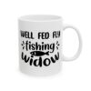 Well Fed Fly Fishing Widow Fishing Mug – Funny Fishing Coffee Mug – 11oz/15oz Ceramic Mug