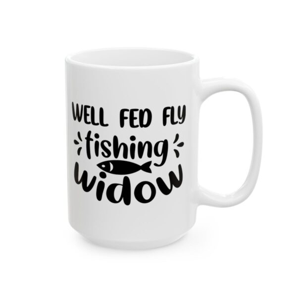 Well Fed Fly Fishing Widow Fishing Mug – Funny Fishing Coffee Mug – 11oz/15oz Ceramic Mug