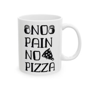 No Pain No Pizza Gym Mug – Funny Workout Coffee Mug – 11oz/15oz Ceramic Mug