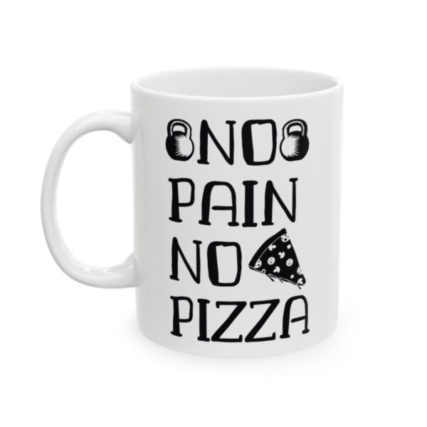 No Pain No Pizza Gym Mug – Funny Workout Coffee Mug – 11oz/15oz Ceramic Mug