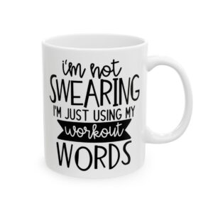 I'm Not Swearing I'm Just Using My Workout Words Gym Mug – Funny Workout Coffee Mug – 11oz/15oz Ceramic Mug