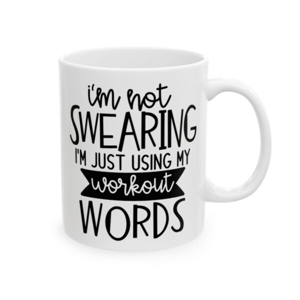 I'm Not Swearing I'm Just Using My Workout Words Gym Mug – Funny Workout Coffee Mug – 11oz/15oz Ceramic Mug
