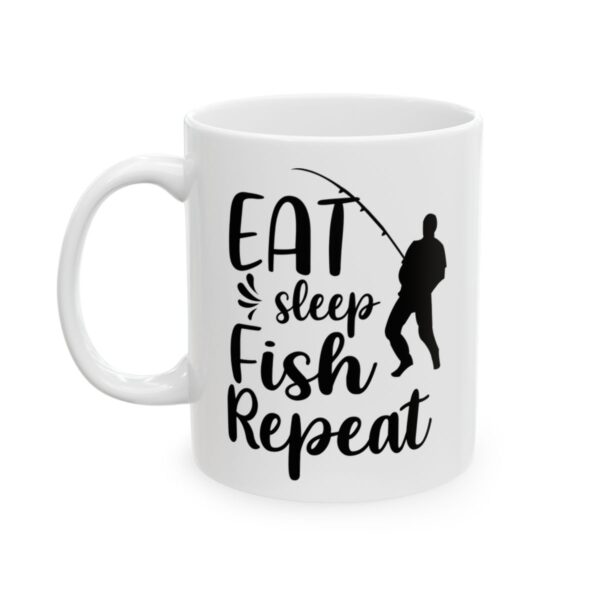 Eat Sleep Fish Repeat Fishing Mug – Funny Fishing Coffee Mug – 11oz/15oz Ceramic Mug