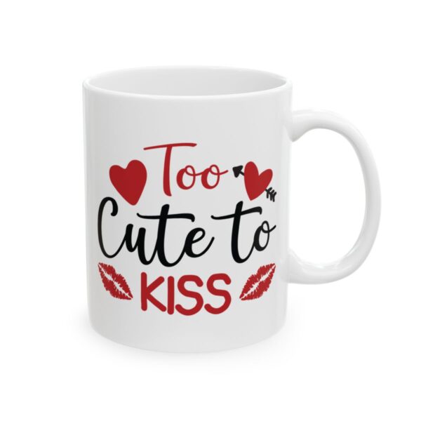Too Cute to Kiss Valentine's Day Mug – Valentine Coffee Mug – 11oz/15oz Ceramic Mug