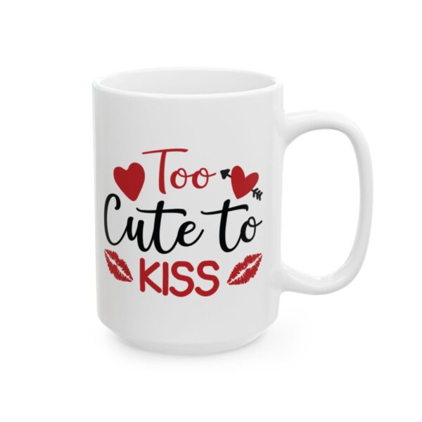 Too Cute to Kiss Valentine's Day Mug – Valentine Coffee Mug – 11oz/15oz Ceramic Mug
