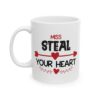 Miss Steal Your Heart Valentine's Day Mug – Valentine Coffee Mug – 11oz/15oz Ceramic Mug
