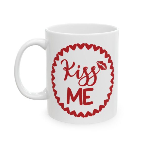 Kiss Me Valentine's Day Mug – Valentine Coffee Mug – 11oz/15oz Ceramic Mug