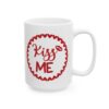 Kiss Me Valentine's Day Mug – Valentine Coffee Mug – 11oz/15oz Ceramic Mug