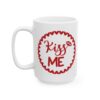 Kiss Me Valentine's Day Mug – Valentine Coffee Mug – 11oz/15oz Ceramic Mug