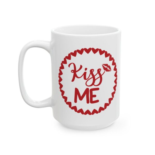 Kiss Me Valentine's Day Mug – Valentine Coffee Mug – 11oz/15oz Ceramic Mug