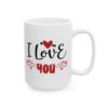 I Love You Valentine's Day Mug – Valentine Coffee Mug – 11oz/15oz Ceramic Mug