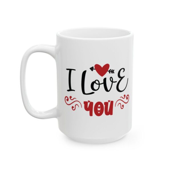 I Love You Valentine's Day Mug – Valentine Coffee Mug – 11oz/15oz Ceramic Mug
