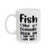 Fish Like a Female Hook Em and Reel Em In Fishing Mug – Funny Fishing Coffee Mug – 11oz/15oz Ceramic Mug