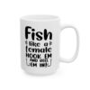 Fish Like a Female Hook Em and Reel Em In Fishing Mug – Funny Fishing Coffee Mug – 11oz/15oz Ceramic Mug