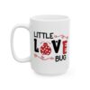 Little Love Bug Valentine's Day Mug – Valentine Coffee Mug – 11oz/15oz Ceramic Mug