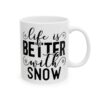 Life Is Better with Snow Winter Mug – Cozy Winter Coffee Mug – 11oz/15oz Ceramic Mug - 14966_0_right.jpg Life Is Better with Snow Winter Mug – Cozy Winter Coffee Mug – 11oz/15oz Ceramic Mug