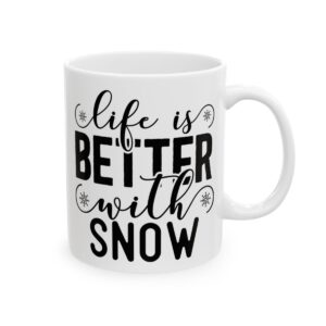 Life Is Better with Snow Winter Mug – Cozy Winter Coffee Mug – 11oz/15oz Ceramic Mug - 14966_0_right.jpg Life Is Better with Snow Winter Mug – Cozy Winter Coffee Mug – 11oz/15oz Ceramic Mug