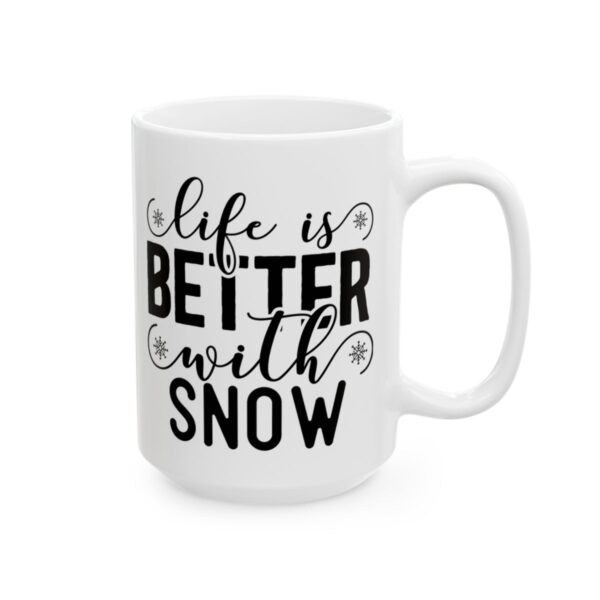 Life Is Better with Snow Winter Mug – Cozy Winter Coffee Mug – 11oz/15oz Ceramic Mug - 14966_2_right.jpg Life Is Better with Snow Winter Mug – Cozy Winter Coffee Mug – 11oz/15oz Ceramic Mug