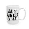 It’s Winter Y’all Winter Mug – Cozy Winter Coffee Mug – 11oz/15oz Ceramic Mug - 14972_2_right.jpg It's Winter Y'all Winter Mug – Cozy Winter Coffee Mug – 11oz/15oz Ceramic Mug