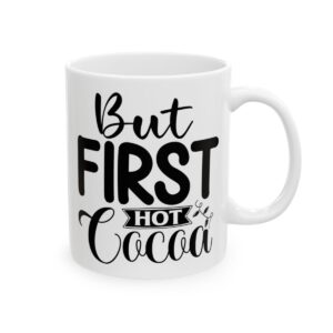But First Hot Cocoa Winter Mug – Cozy Winter Coffee Mug – 11oz/15oz Ceramic Mug - 15002_0_right.jpg But First Hot Cocoa Winter Mug – Cozy Winter Coffee Mug – 11oz/15oz Ceramic Mug
