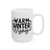 Warm Winter Wishes Winter Mug – Cozy Winter Coffee Mug – 11oz/15oz Ceramic Mug - 15005_2_right.jpg Warm Winter Wishes Winter Mug – Cozy Winter Coffee Mug – 11oz/15oz Ceramic Mug