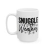 Snuggle Weather Winter Mug – Cozy Winter Coffee Mug – 11oz/15oz Ceramic Mug - 15011_3_left.jpg Snuggle Weather Winter Mug – Cozy Winter Coffee Mug – 11oz/15oz Ceramic Mug