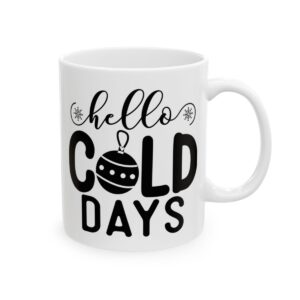 Hello Cold Days Winter Mug – Cozy Winter Coffee Mug – 11oz/15oz Ceramic Mug - 15014_0_right.jpg Hello Cold Days Winter Mug – Cozy Winter Coffee Mug – 11oz/15oz Ceramic Mug