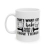 That’s What I Do I Bake and I Know Things Baking Mug – Baker Coffee Mug – 11oz/15oz Ceramic Mug - 15757_1_left.jpg That's What I Do I Bake and I Know Things Baking Mug – Baker Coffee Mug – 11oz/15oz Ceramic Mug