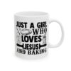 Just a Girl Who Loves Jesus and Baking Baking Mug – Baker Coffee Mug – 11oz/15oz Ceramic Mug
