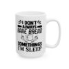 I Don’t Always Bake Bread Sometimes I’m Asleep Baking Mug – Baker Coffee Mug – 11oz/15oz Ceramic Mug - 15770_2_right.jpg I Don't Always Bake Bread Sometimes I'm Asleep Baking Mug – Baker Coffee Mug – 11oz/15oz Ceramic Mug