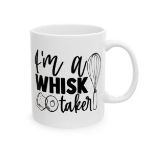 I’m a Whisk Taker Baking Mug – Baker Coffee Mug – 11oz/15oz Ceramic Mug - 15776_0_right.jpg I'm a Whisk Taker Baking Mug – Baker Coffee Mug – 11oz/15oz Ceramic Mug