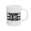 Baking Is My Superpower Baking Mug – Baker Coffee Mug – 11oz/15oz Ceramic Mug - 15783_0_right.jpg Baking Is My Superpower Baking Mug – Baker Coffee Mug – 11oz/15oz Ceramic Mug
