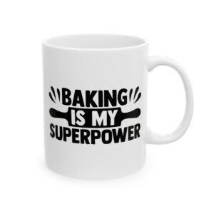 Baking Is My Superpower Baking Mug – Baker Coffee Mug – 11oz/15oz Ceramic Mug - 15783_0_right.jpg Baking Is My Superpower Baking Mug – Baker Coffee Mug – 11oz/15oz Ceramic Mug