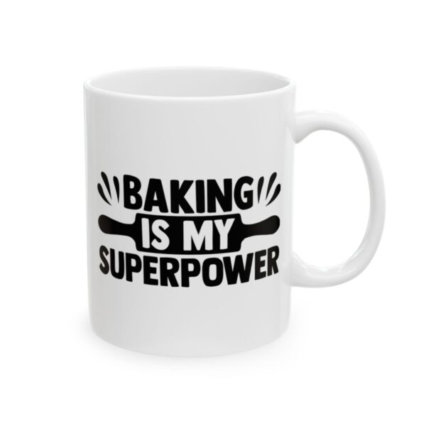 Baking Is My Superpower Baking Mug – Baker Coffee Mug – 11oz/15oz Ceramic Mug - 15783_0_right.jpg Baking Is My Superpower Baking Mug – Baker Coffee Mug – 11oz/15oz Ceramic Mug
