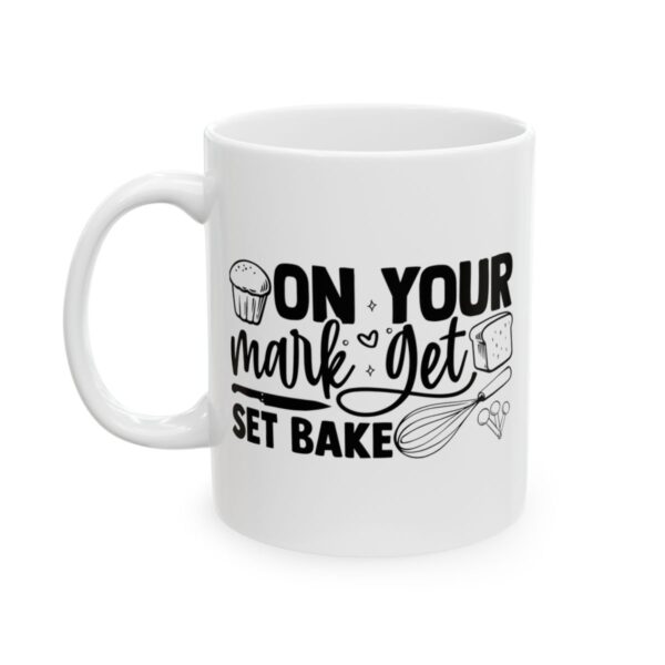 On Your Mark Get Set Bake Baking Mug – Baker Coffee Mug – 11oz/15oz Ceramic Mug - 15796_1_left.jpg On Your Mark Get Set Bake Baking Mug – Baker Coffee Mug – 11oz/15oz Ceramic Mug