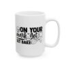 On Your Mark Get Set Bake Baking Mug – Baker Coffee Mug – 11oz/15oz Ceramic Mug - 15796_2_right.jpg On Your Mark Get Set Bake Baking Mug – Baker Coffee Mug – 11oz/15oz Ceramic Mug