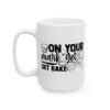 On Your Mark Get Set Bake Baking Mug – Baker Coffee Mug – 11oz/15oz Ceramic Mug - 15796_3_left.jpg On Your Mark Get Set Bake Baking Mug – Baker Coffee Mug – 11oz/15oz Ceramic Mug